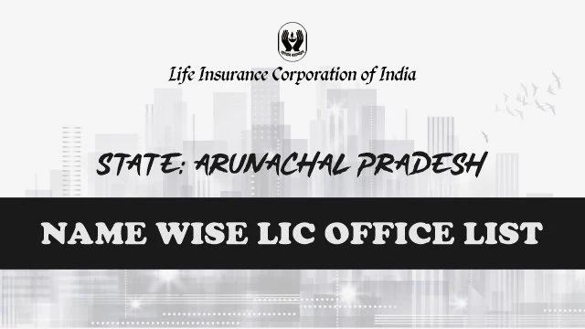LIC Office in Arunachal Pradesh Name Wise