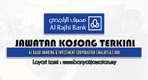 Jawatan Kosong 2022 di Al Rajhi Banking & Investment Corporation (Malaysia) Bhd