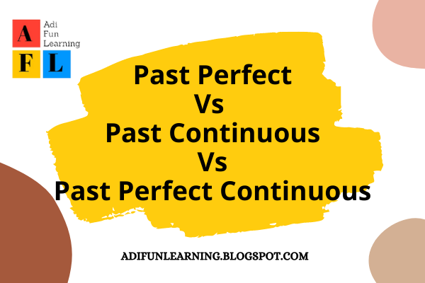 Past Perfect Vs Past Continuous Vs Past Perfect Continuous