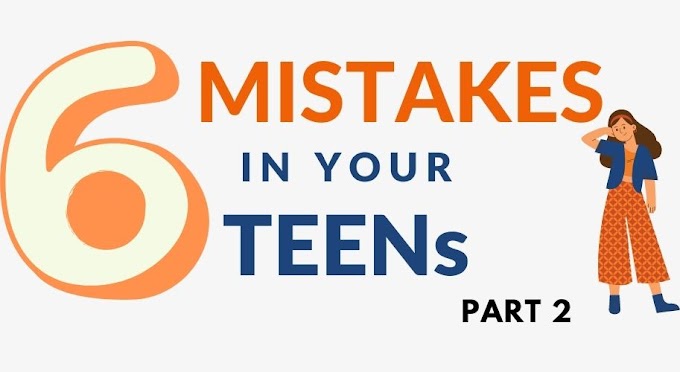 6 Mistakes in your Sixteen | Part 2 | Life