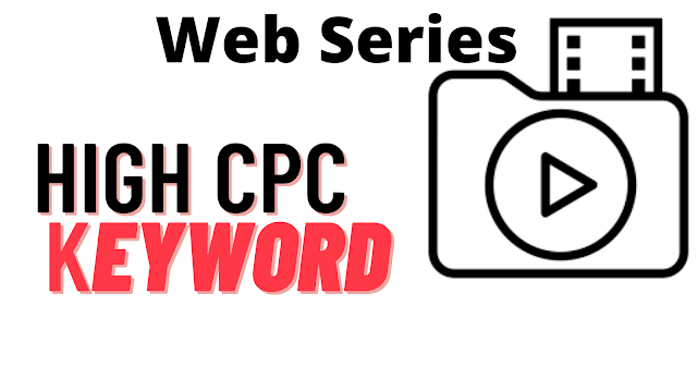 Web Series High CPC Keyword List for Entertainment Niche for India