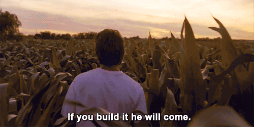 If you build it, he will come