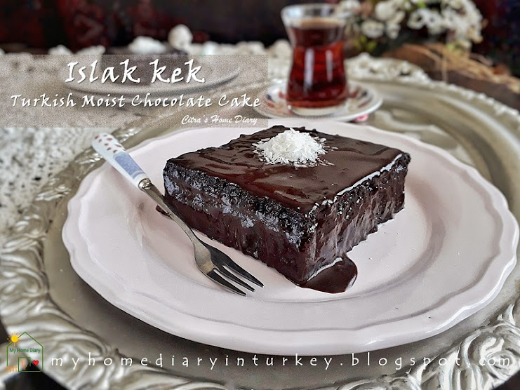 Turkish Moist Chocolate Cake / Islak kek. Recipe with video. |Çitra's Home Diary. #citrashomediary #ıslakkektarifi #turkishdessert #turkishdelight #turkishbrownie #moistchocolatecake #browniesrecipe