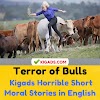 ✔Terror of Bulls - Kigads Horrible Short Moral Stories in English
