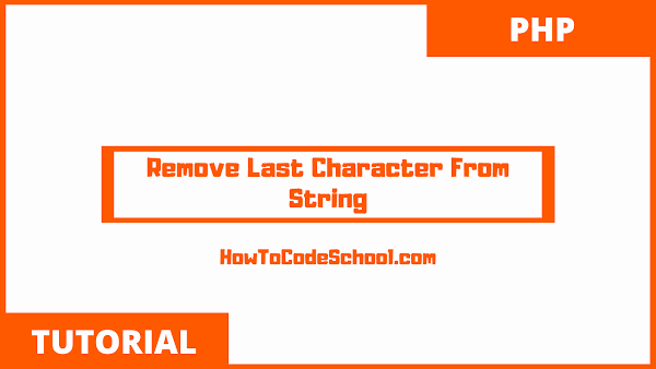 PHP Remove Last Character From String