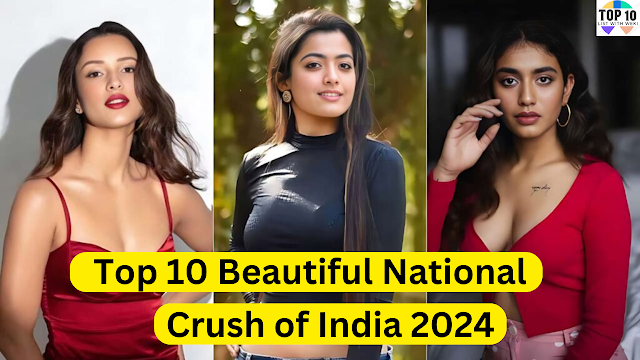 Top 10 Beautiful National Crush of India 2024