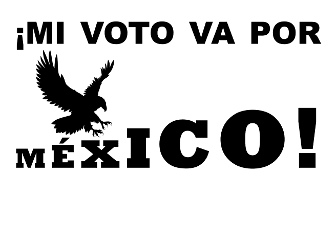 MI VOTO ES POR MÉXICO