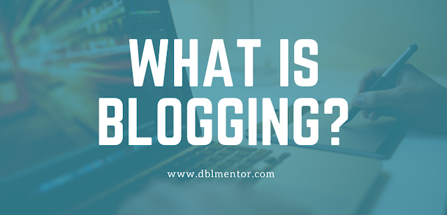 What is Blogging?