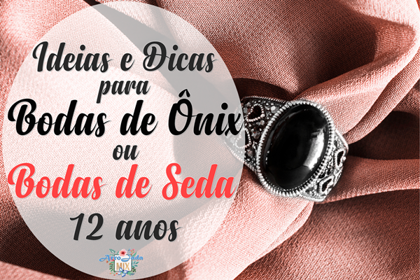 Ideias e Dicas Para Bodas de Ônix ou Seda