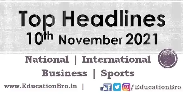 top-headlines-10th-november-2021-educationbro