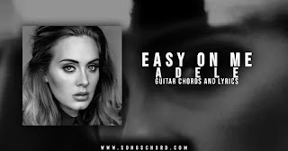 Easy On Me Guitar Chords And Lyrics By Adele