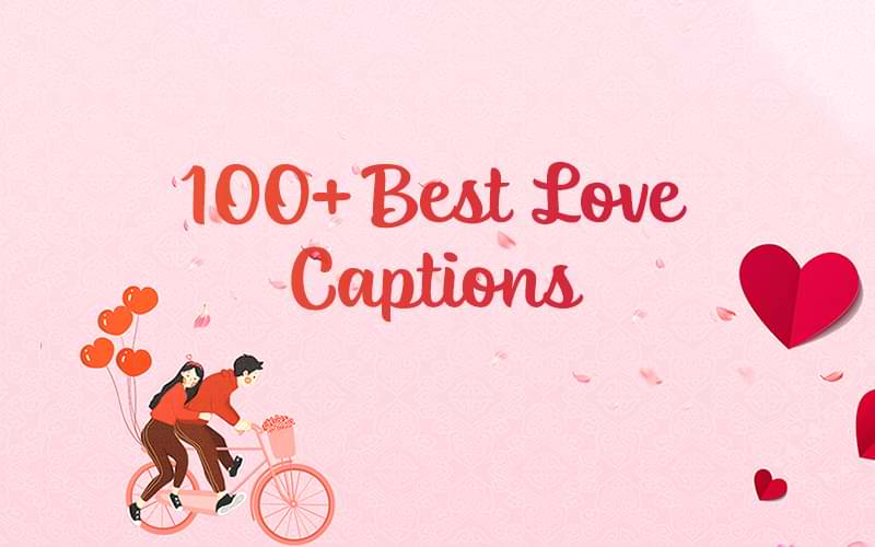 100+ BEST Love Captions for Instagram 