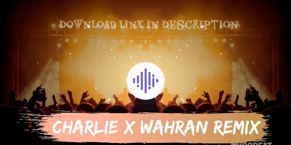 Charlie X Wahran Remix Download
