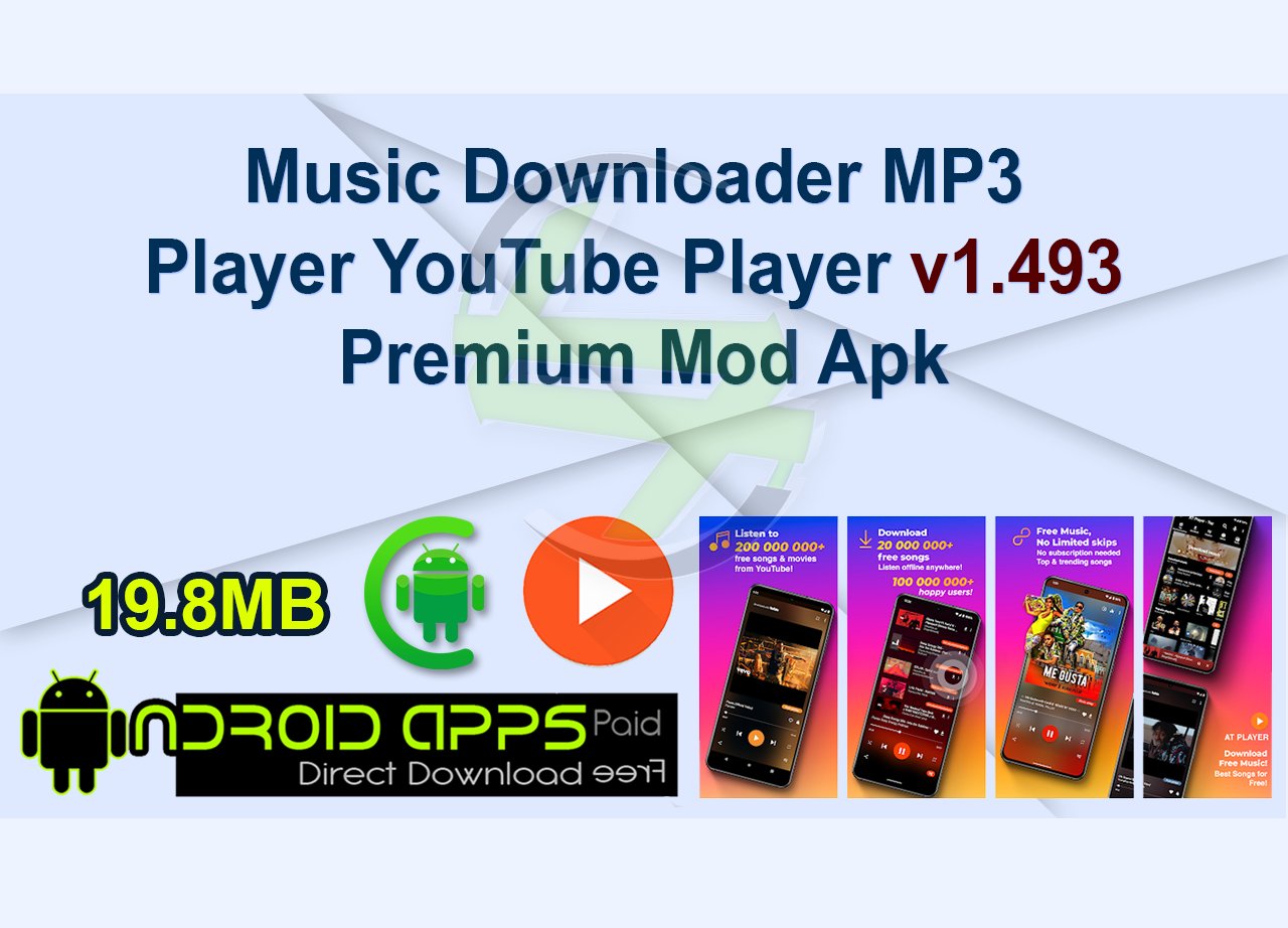 Music Downloader. MP3 Player. YouTube Player. v1.493 Premium Mod Apk