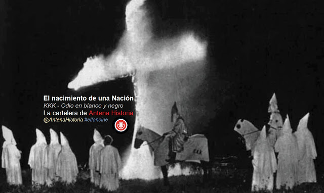 El nacimiento de una nación y el KKK en La cartelera de Antena Historia - Cine de odio en blanco y negro - el fancine - el troblogdita - Griffith