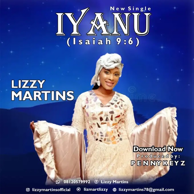 MUSIC: Lizzy Martins – Iyanu (Isaiah 9:6)