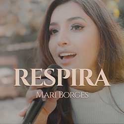 Baixar Música Gospel Respira - Mari Borges Mp3