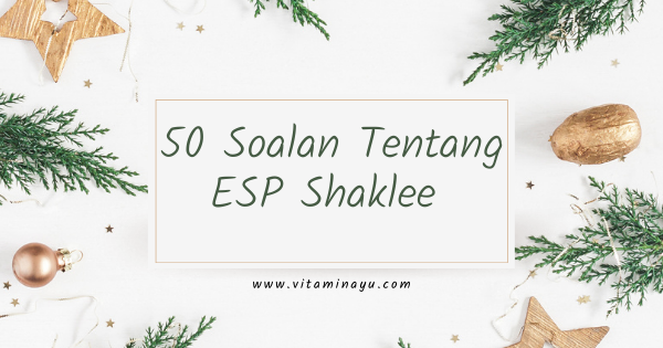 50 Soalan Tentang ESP Shaklee – vitaminayu