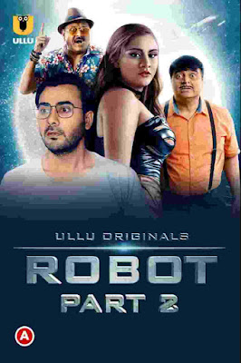Robot ( Part – 2 ) Hindi Ullu WEB Series 720p x264 | 720p HEVC