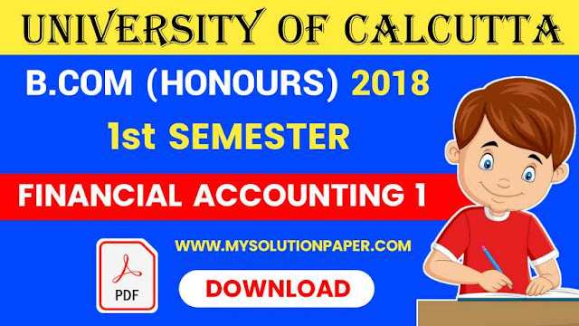Download CU B.COM 1st Semester Financial Accounting 1 (Honours) 2018 Question Paper