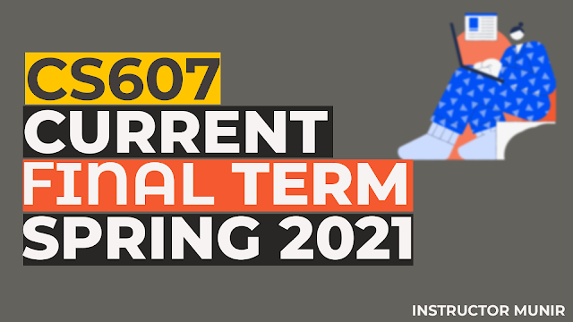 CS607 Current solved Paper Spring 2022 Free Download