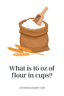 What is 16 oz of flour in cups?