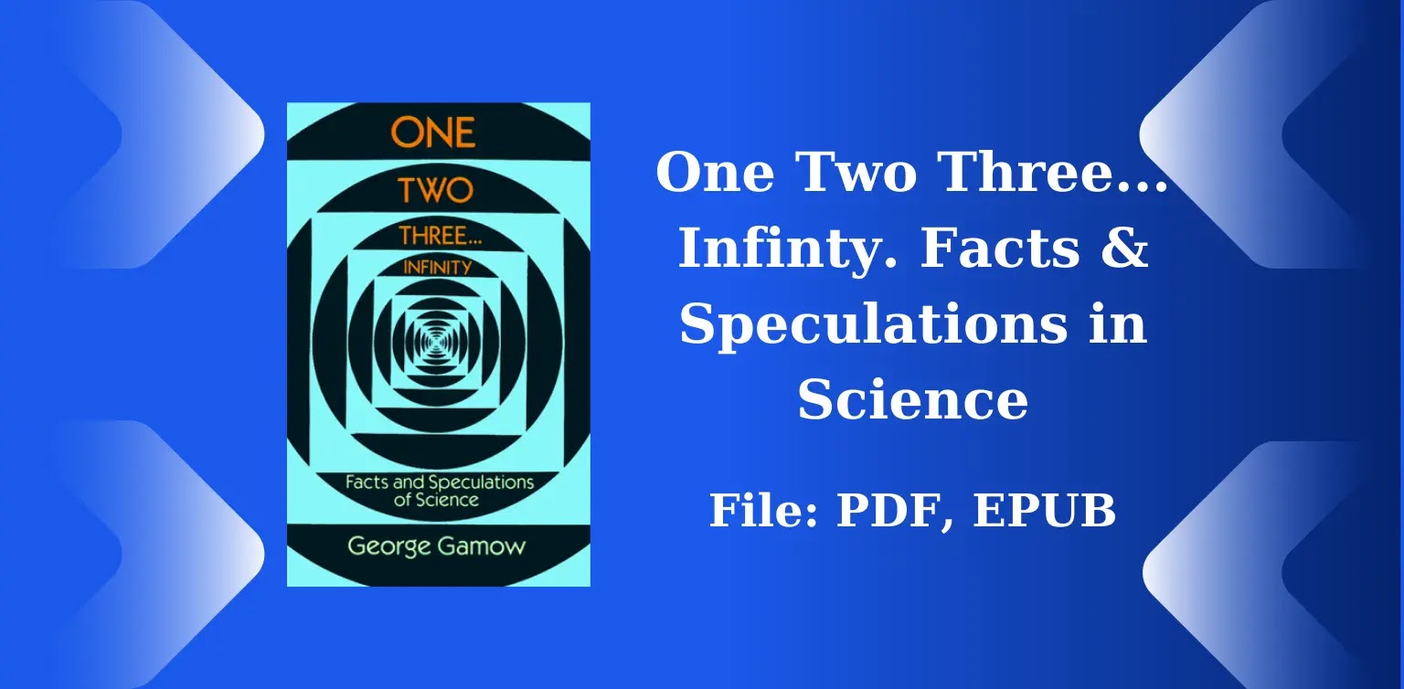 Free Books: One Two Three... Infinty. Facts & Speculations in Science