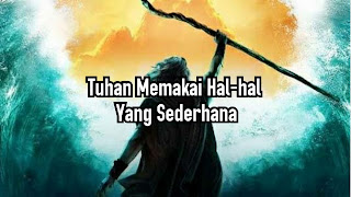 Tuhan Memakai Hal-hal Yang Sederhana