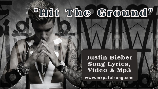 Justin Bieber Hit The Ground Song Lyrics