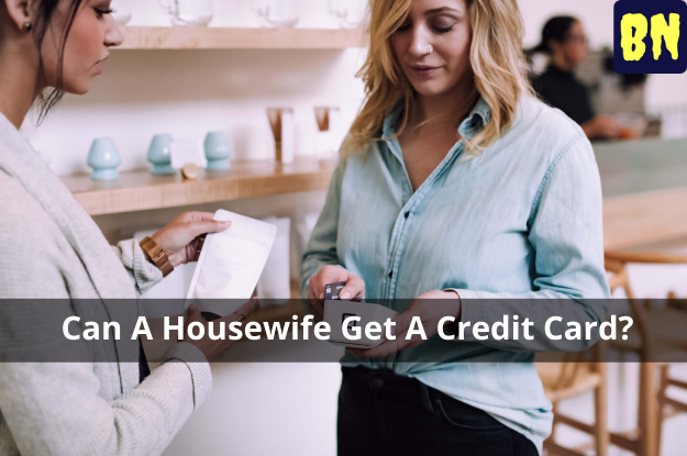 Can A Housewife Get A Credit Card?