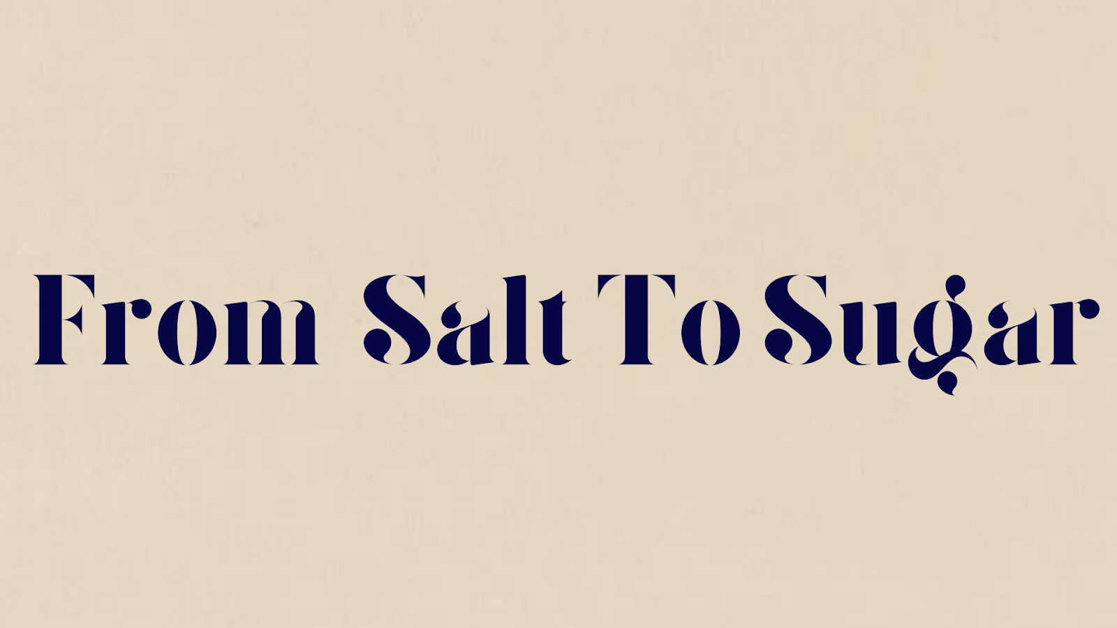 From Salt to Sugar