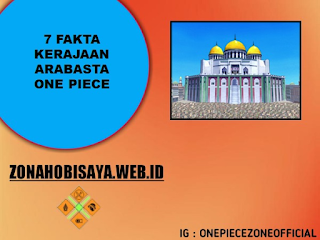 7 Fakta Kerajaan Arabasta One Piece, Asal Vivi Yang Menjadi Putri Kerajaan