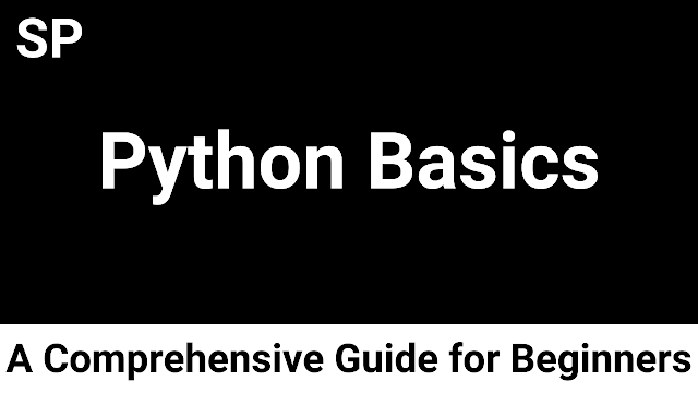 Python Basics: A Comprehensive Guide for Beginners