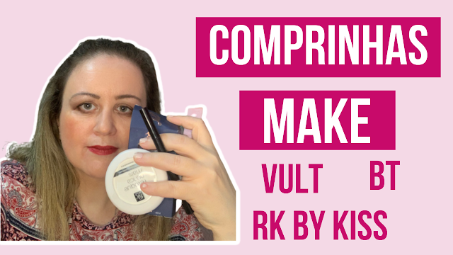 Comprinhas de maquiagem: Vult, Bruna Tavares e RK by Kiss