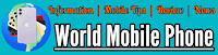 World Mobile Zone – Read The Details of The Mobile of Your Choice