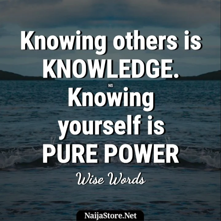 Quotes: Knowing others is knowledge. Knowing yourself is pure power - Wise Words