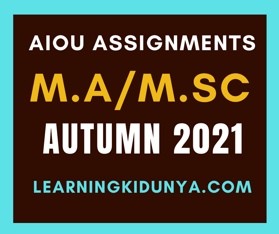 Aiou M.A/MSc Assignments Autumn 2021 | Learning ki dunya