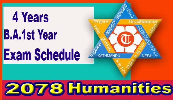 4 Years B.A. 1st Year 2078 Exam Schedule| 4 Years Humanities Faculty 1st Year Exam Schedule 2078