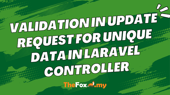 My Solution for Validation in Update Request for Unique Data in Laravel Controller