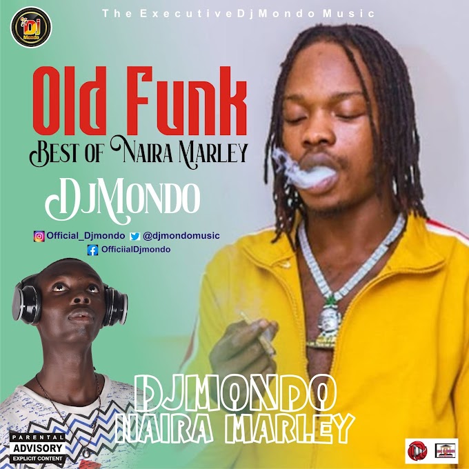 [Mixtape] DjMondo - Old Funk Best of Naira Marley 