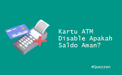 Kartu ATM Disable Apakah Saldo Aman?