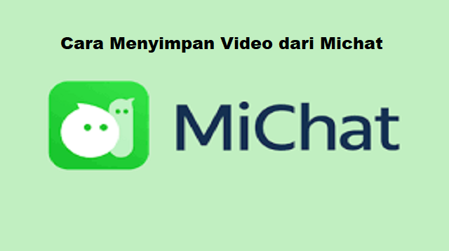Cara Menyimpan Video dari Michat