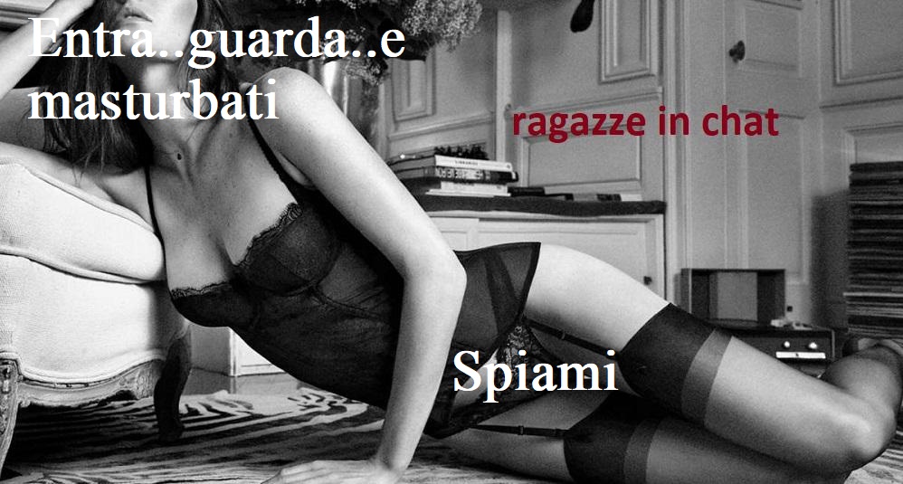 entra... guarda.. masturbati !!