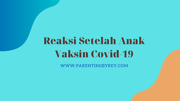 reaksi anak setelah vaksin covid-19 untuk anak usia 6-11 tahun