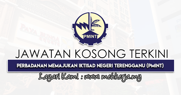 Jawatan Kosong Terkini 2022 di Perbadanan Memajukan Iktisad Negeri Terengganu (PMINT)