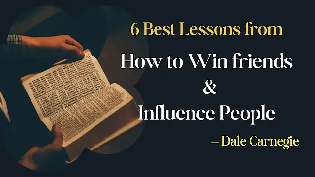 Top 6 Lessons from 'How to Win Friends and Influence People' Book | The Money Codex
