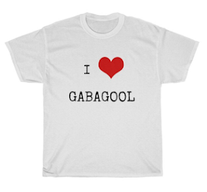 "I LOVE GABAGOOL" !!!!! Tee SHIRT