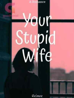 Novel Your Stupid Wife Karya Reinee Full Episode