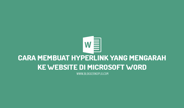 Cara Membuat Link atau Hyperlink yang Mengarah Ke Website di Microsoft Word