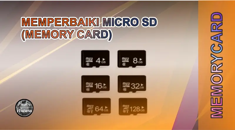 Tips Cara Memperbaiki Memory Card (MicroSD) Yang Rusak